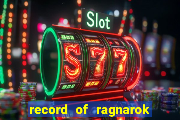 record of ragnarok 3 temporada ep 1